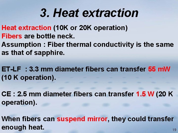 3. Heat extraction (10 K or 20 K operation) Fibers are bottle neck. Assumption