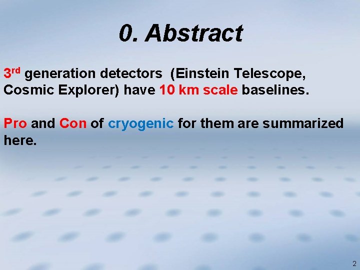 0. Abstract 3 rd generation detectors (Einstein Telescope, Cosmic Explorer) have 10 km scale