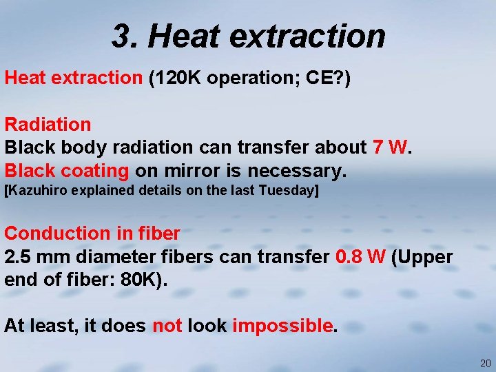 3. Heat extraction (120 K operation; CE? ) Radiation Black body radiation can transfer