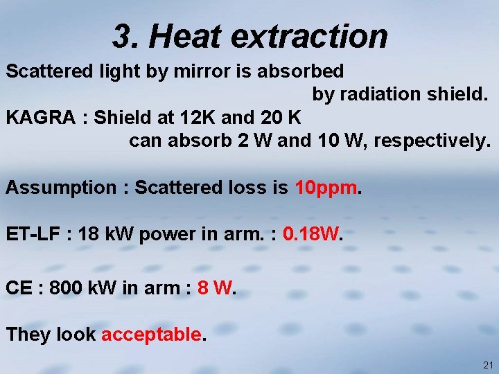 3. Heat extraction Scattered light by mirror is absorbed by radiation shield. KAGRA :