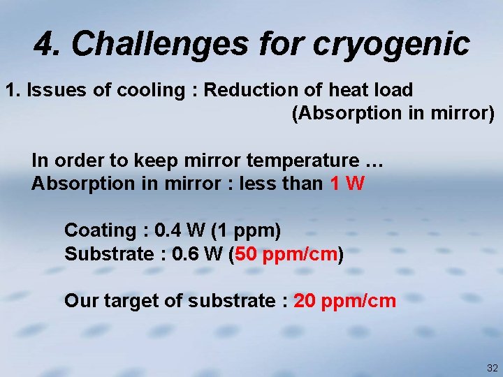 4. Challenges for cryogenic 1. Issues of cooling : Reduction of heat load (Absorption