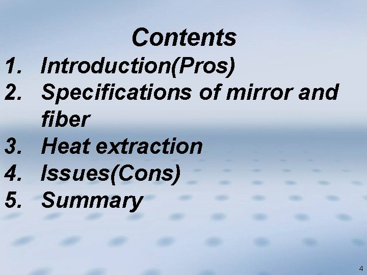 Contents 1. Introduction(Pros) 2. Specifications of mirror and fiber 3. Heat extraction 4. Issues(Cons)