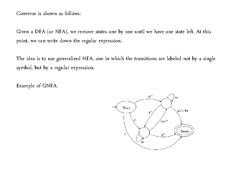 Converse is shown as follows: Given a DFA (or NFA), we remove states one