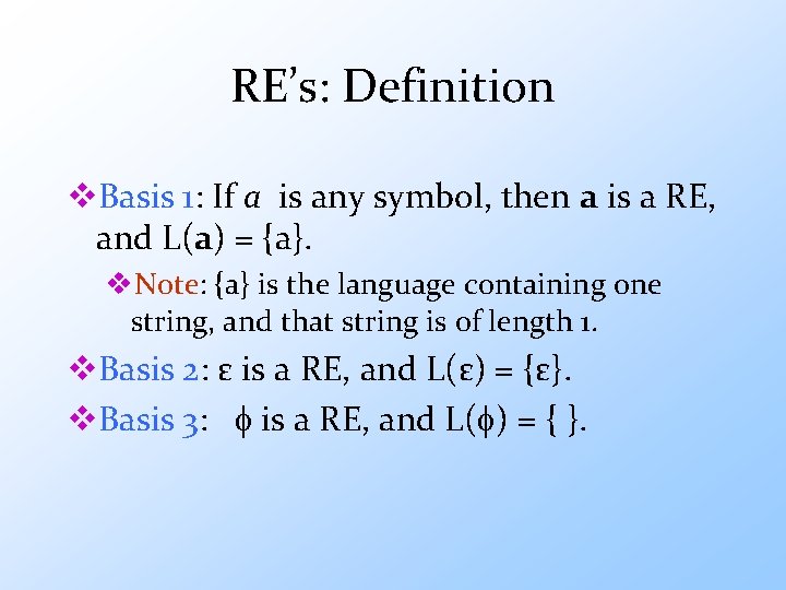 RE’s: Definition v. Basis 1: If a is any symbol, then a is a