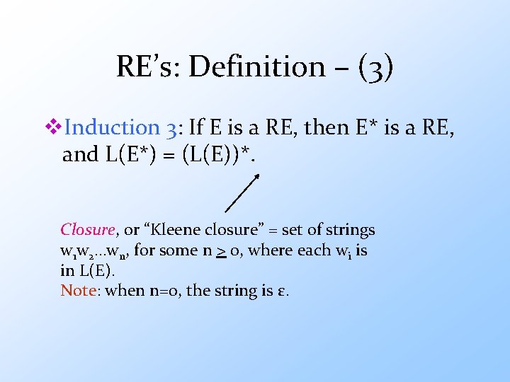 RE’s: Definition – (3) v. Induction 3: If E is a RE, then E*