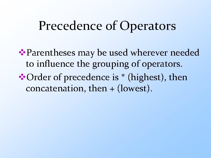 Precedence of Operators v. Parentheses may be used wherever needed to influence the grouping