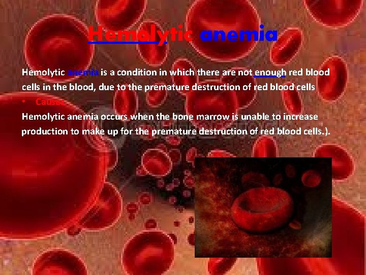 Hemolytic anemia is a condition in which there are not enough red blood cells