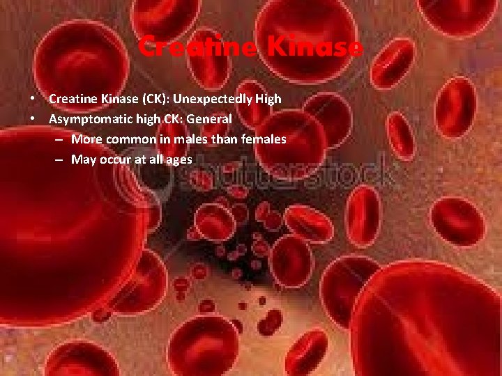 Creatine Kinase • Creatine Kinase (CK): Unexpectedly High • Asymptomatic high CK: General – Creatine Kinase • Creatine Kinase (CK): Unexpectedly High • Asymptomatic high CK: General –