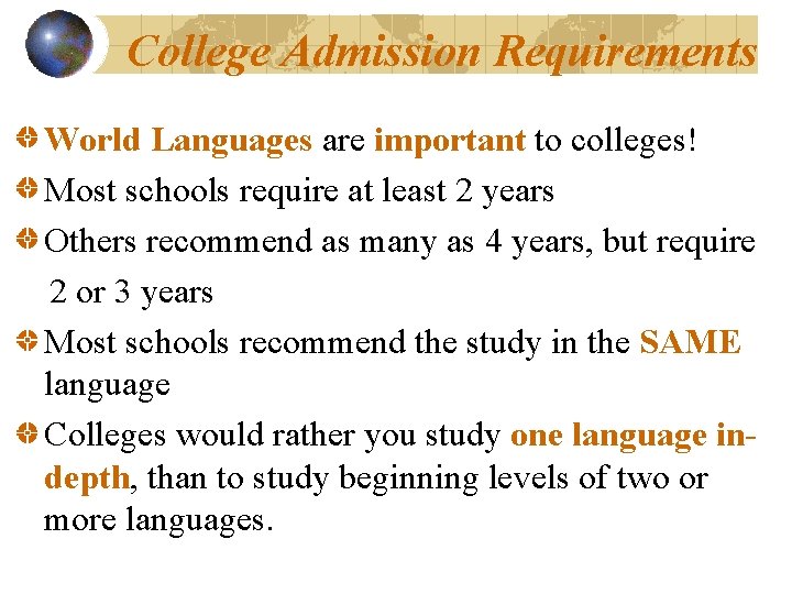 College Admission Requirements World Languages are important to colleges! Most schools require at least