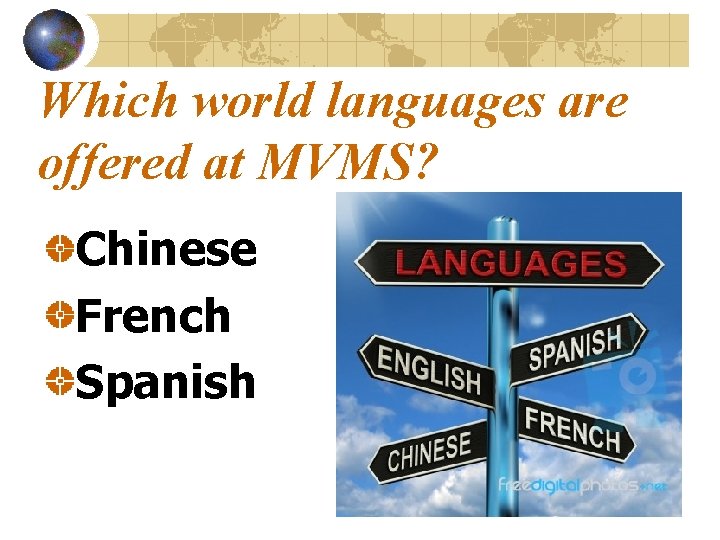 Which world languages are offered at MVMS? Chinese French Spanish 