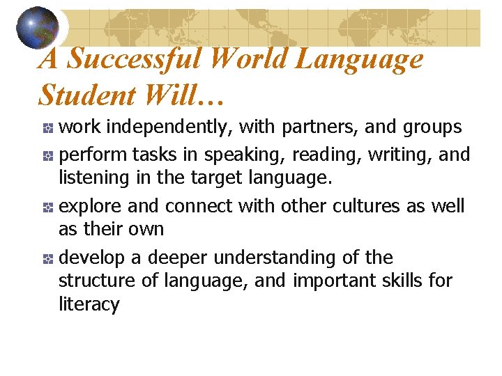 A Successful World Language Student Will… work independently, with partners, and groups perform tasks