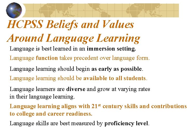 HCPSS Beliefs and Values Around Language Learning Language is best learned in an immersion