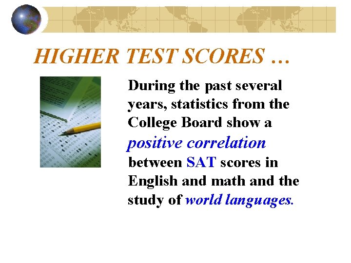 HIGHER TEST SCORES … During the past several years, statistics from the College Board