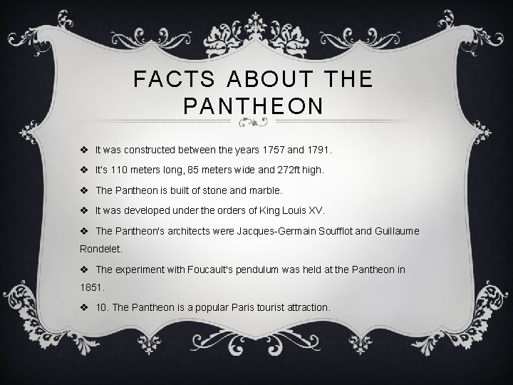 FACTS ABOUT THE PANTHEON v It was constructed between the years 1757 and 1791.