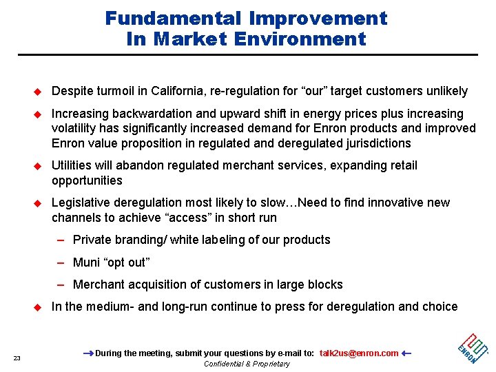 Fundamental Improvement In Market Environment u Despite turmoil in California, re-regulation for “our” target