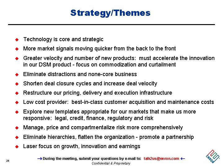 Strategy/Themes 29 u Technology is core and strategic u More market signals moving quicker