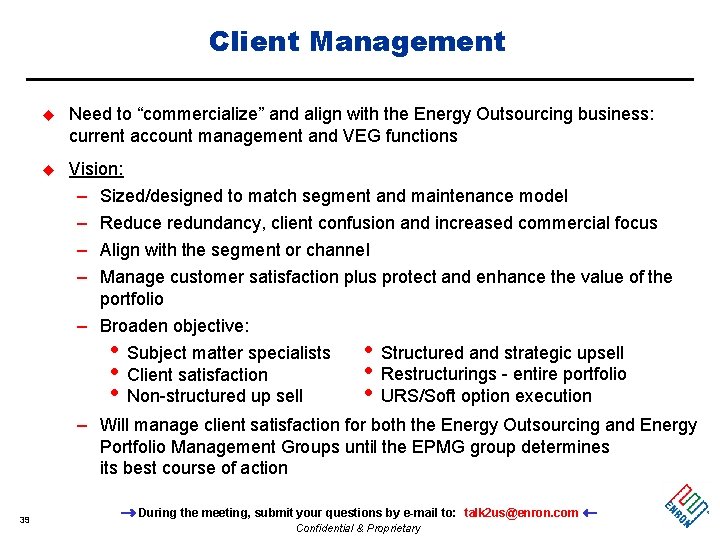 Client Management u Need to “commercialize” and align with the Energy Outsourcing business: current