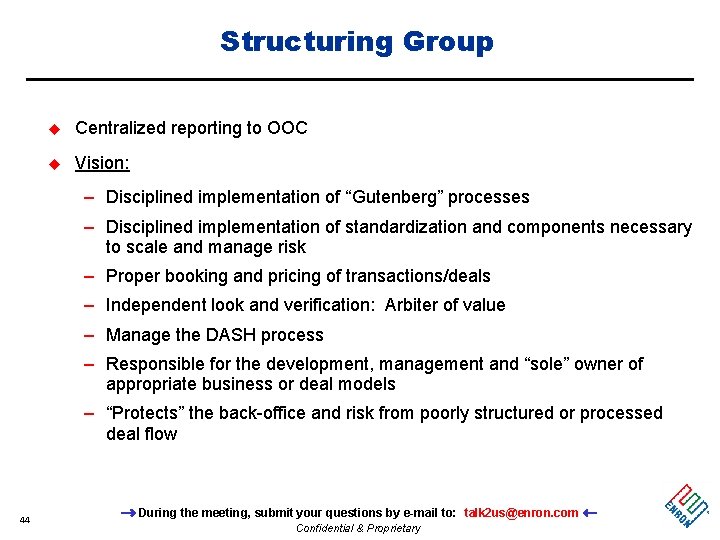 Structuring Group u Centralized reporting to OOC u Vision: – Disciplined implementation of “Gutenberg”