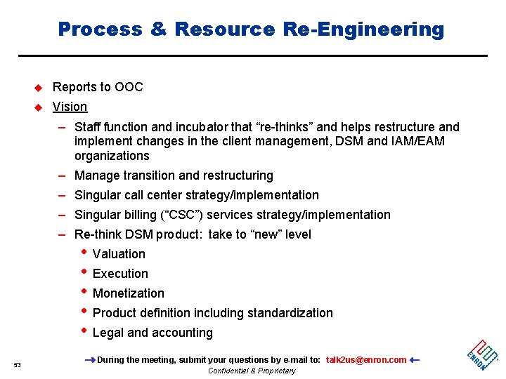 Process & Resource Re-Engineering u Reports to OOC u Vision – Staff function and