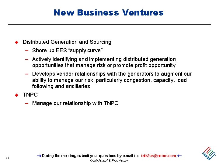 New Business Ventures u Distributed Generation and Sourcing – Shore up EES “supply curve”