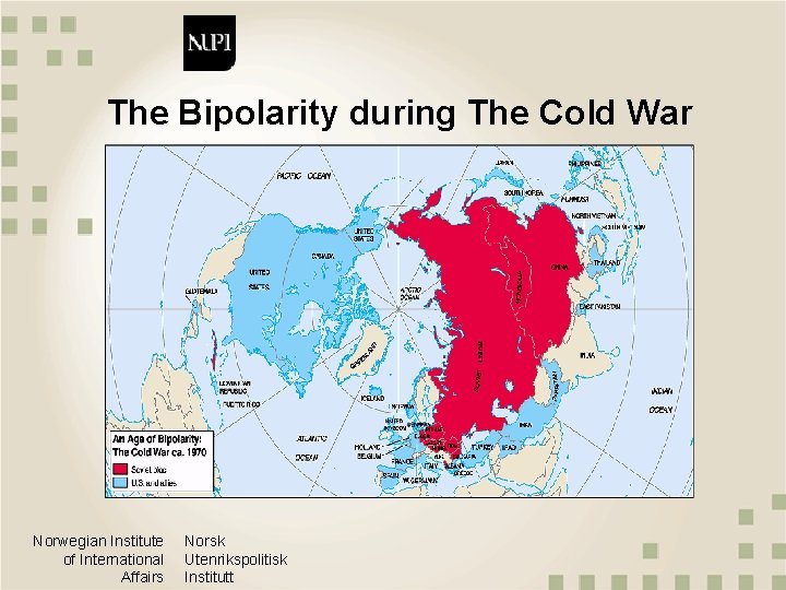 The Bipolarity during The Cold War Norwegian Institute of International Affairs Norsk Utenrikspolitisk Institutt