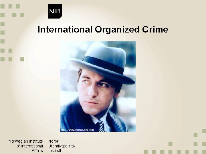 International Organized Crime Norwegian Institute of International Affairs Norsk Utenrikspolitisk Institutt 