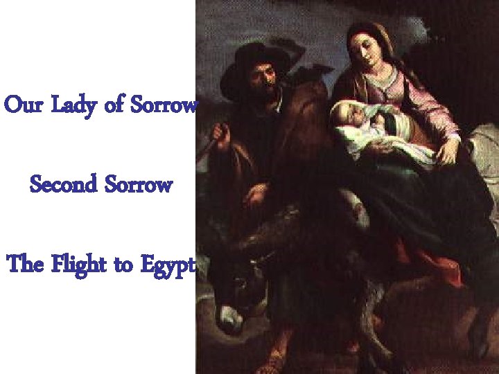 Our Lady of Sorrow Second Sorrow The Flight to Egypt 