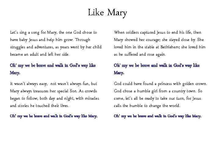 Like Mary Let’s sing a song for Mary, the one God chose to have