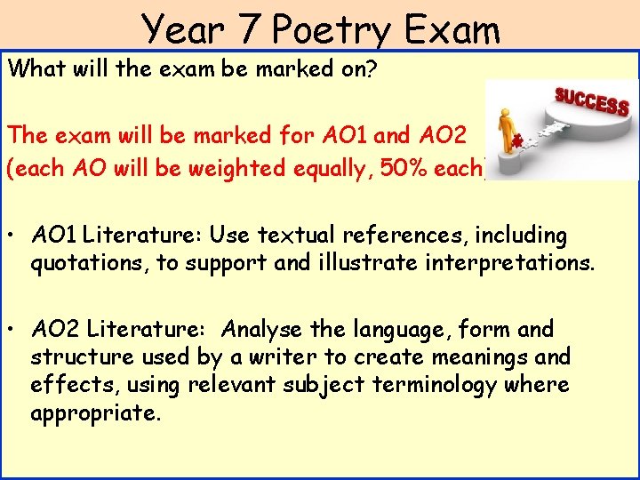 Year 7 Poetry Exam What will the exam be marked on? The exam will