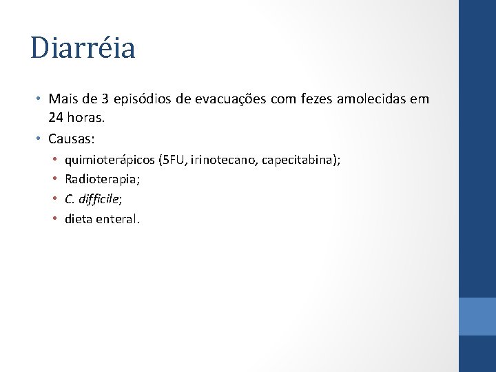 Diarréia • Mais de 3 episódios de evacuações com fezes amolecidas em 24 horas.