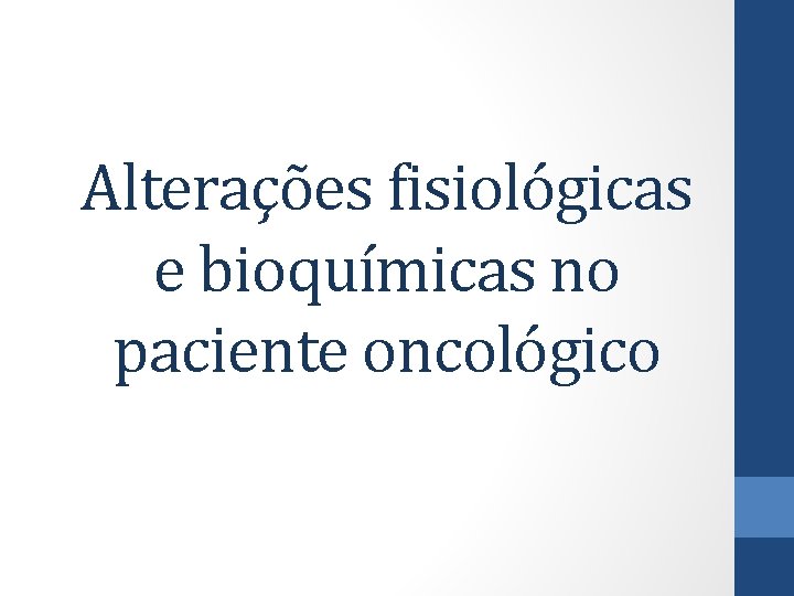 Alterações fisiológicas e bioquímicas no paciente oncológico 