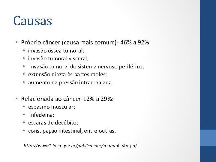 Causas • Próprio câncer (causa mais comum)- 46% a 92%: • • • invasão