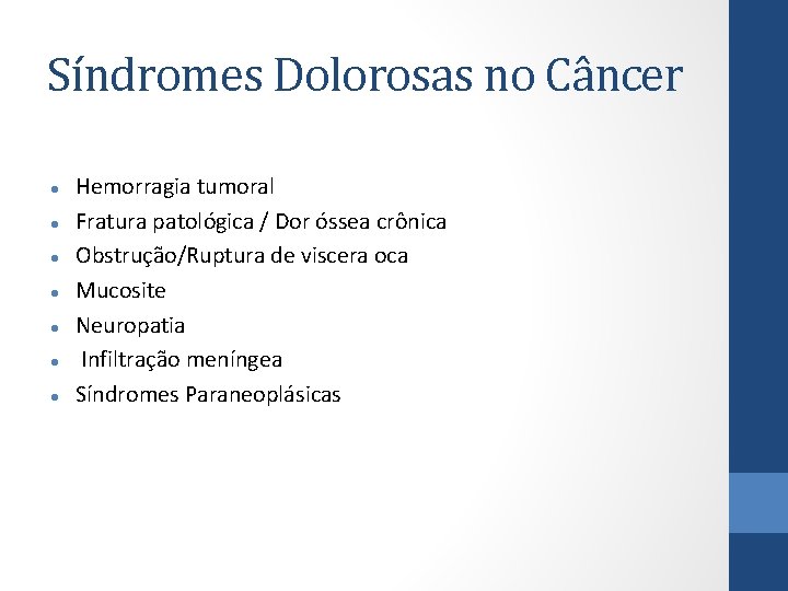 Síndromes Dolorosas no Câncer Hemorragia tumoral Fratura patológica / Dor óssea crônica Obstrução/Ruptura de