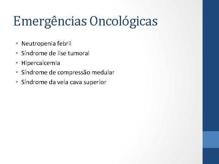 Emergências Oncológicas • • • Neutropenia febril Síndrome de lise tumoral Hipercalcemia Síndrome de