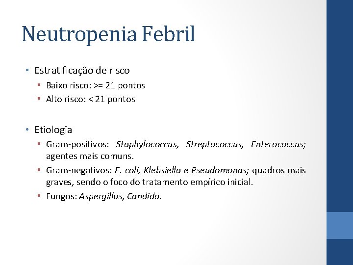 Neutropenia Febril • Estratificação de risco • Baixo risco: >= 21 pontos • Alto