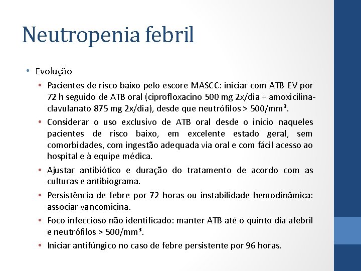 Neutropenia febril • Evolução • Pacientes de risco baixo pelo escore MASCC: iniciar com