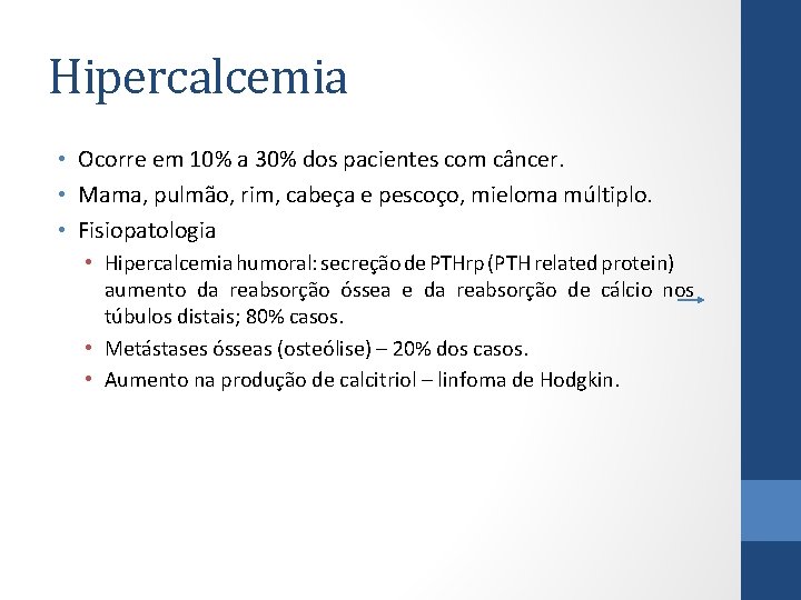 Hipercalcemia • Ocorre em 10% a 30% dos pacientes com câncer. • Mama, pulmão,