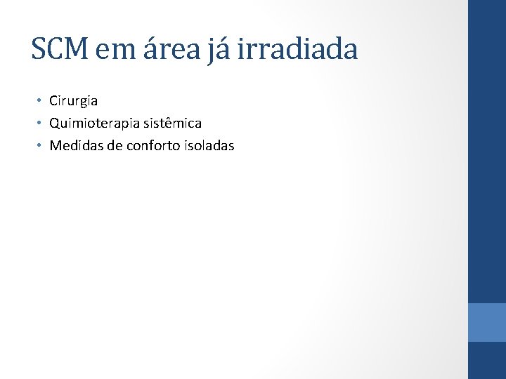SCM em área já irradiada • Cirurgia • Quimioterapia sistêmica • Medidas de conforto