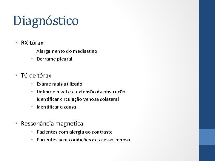 Diagnóstico • RX tórax • Alargamento do mediastino • Derrame pleural • TC de