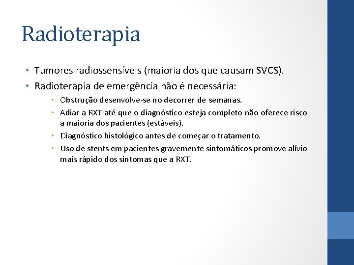 Radioterapia • Tumores radiossensíveis (maioria dos que causam SVCS). • Radioterapia de emergência não