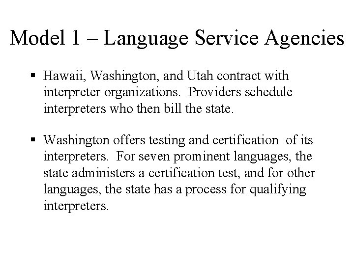 Model 1 – Language Service Agencies § Hawaii, Washington, and Utah contract with interpreter