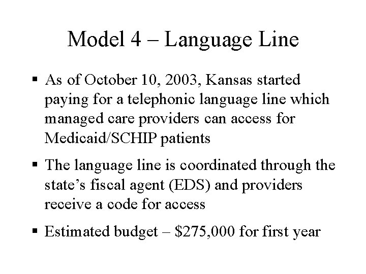 Model 4 – Language Line § As of October 10, 2003, Kansas started paying