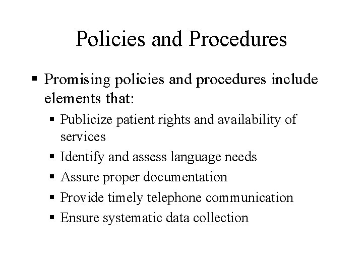 Policies and Procedures § Promising policies and procedures include elements that: § Publicize patient