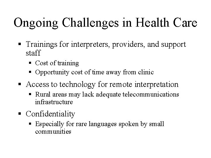 Ongoing Challenges in Health Care § Trainings for interpreters, providers, and support staff §