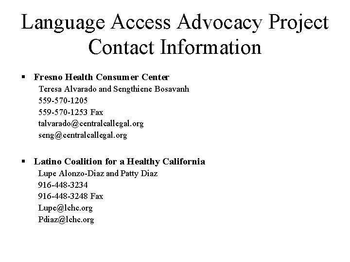 Language Access Advocacy Project Contact Information § Fresno Health Consumer Center Teresa Alvarado and