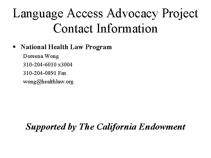 Language Access Advocacy Project Contact Information § National Health Law Program Doreena Wong 310