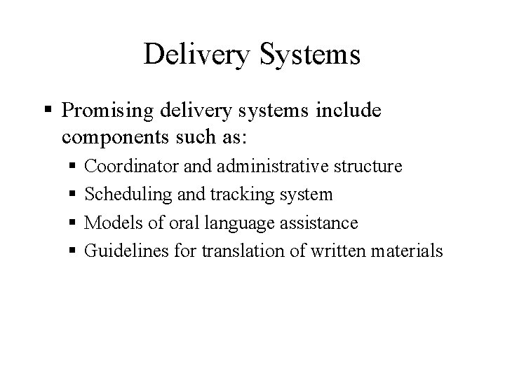 Delivery Systems § Promising delivery systems include components such as: § § Coordinator and