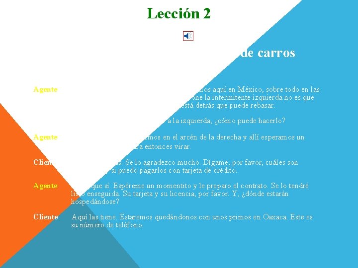 Lección 2 Conversación En la agencia de alquiler de carros Cliente ¿Rebasar? ¿Quiere decir Lección 2 Conversación En la agencia de alquiler de carros Cliente ¿Rebasar? ¿Quiere decir