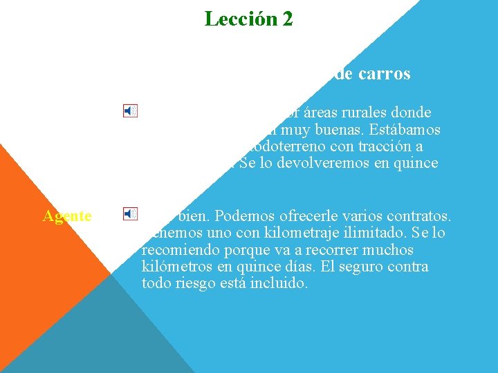 Lección 2 Conversación En la agencia de alquiler de carros Cliente Estaremos viajando por Lección 2 Conversación En la agencia de alquiler de carros Cliente Estaremos viajando por