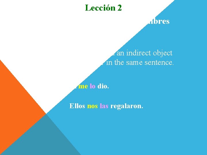 Lección 2 Colocación de los pronombres de complemento 2. Often both a direct and